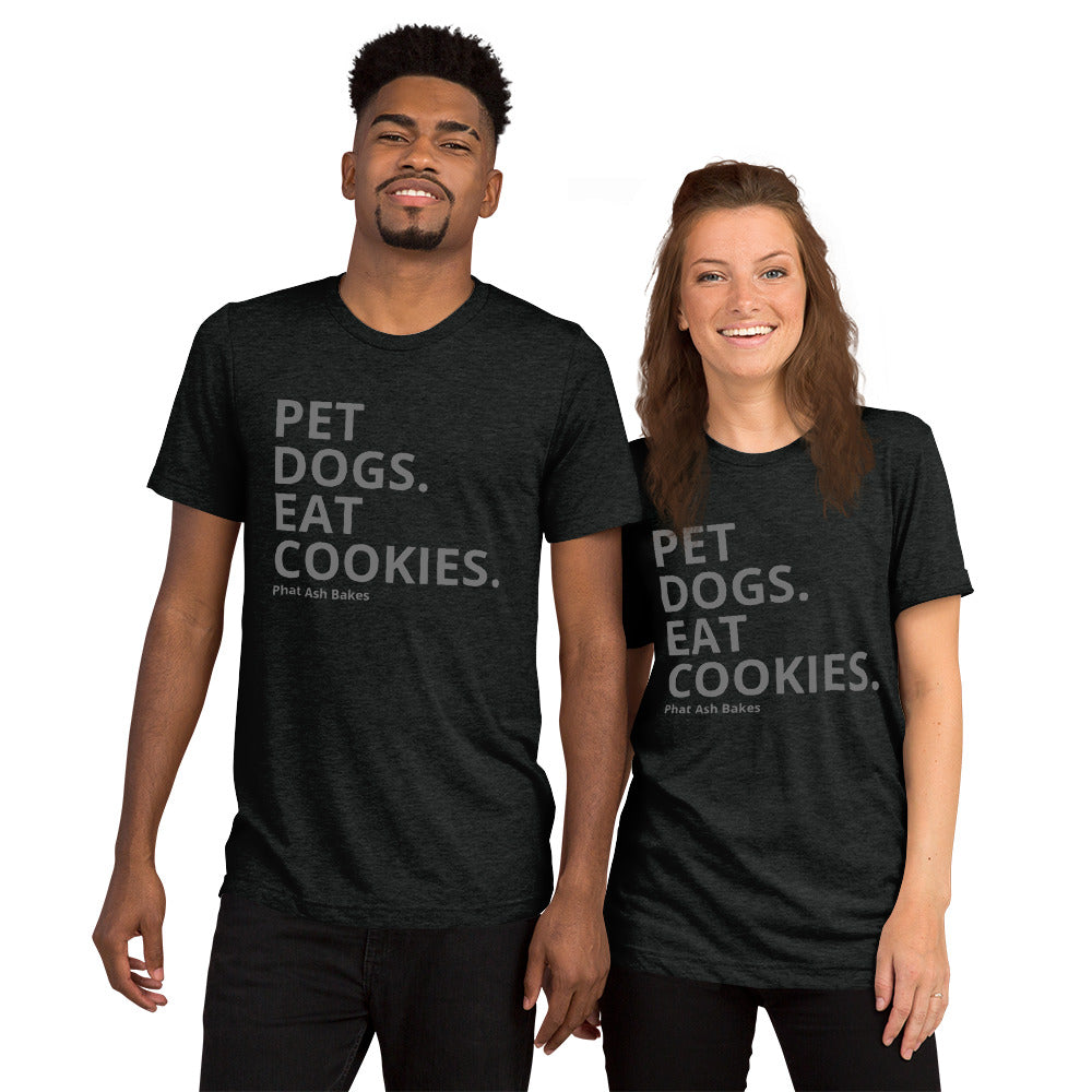 PET DOGS. EAT COOKIES. [DONATION] TSHIRT
