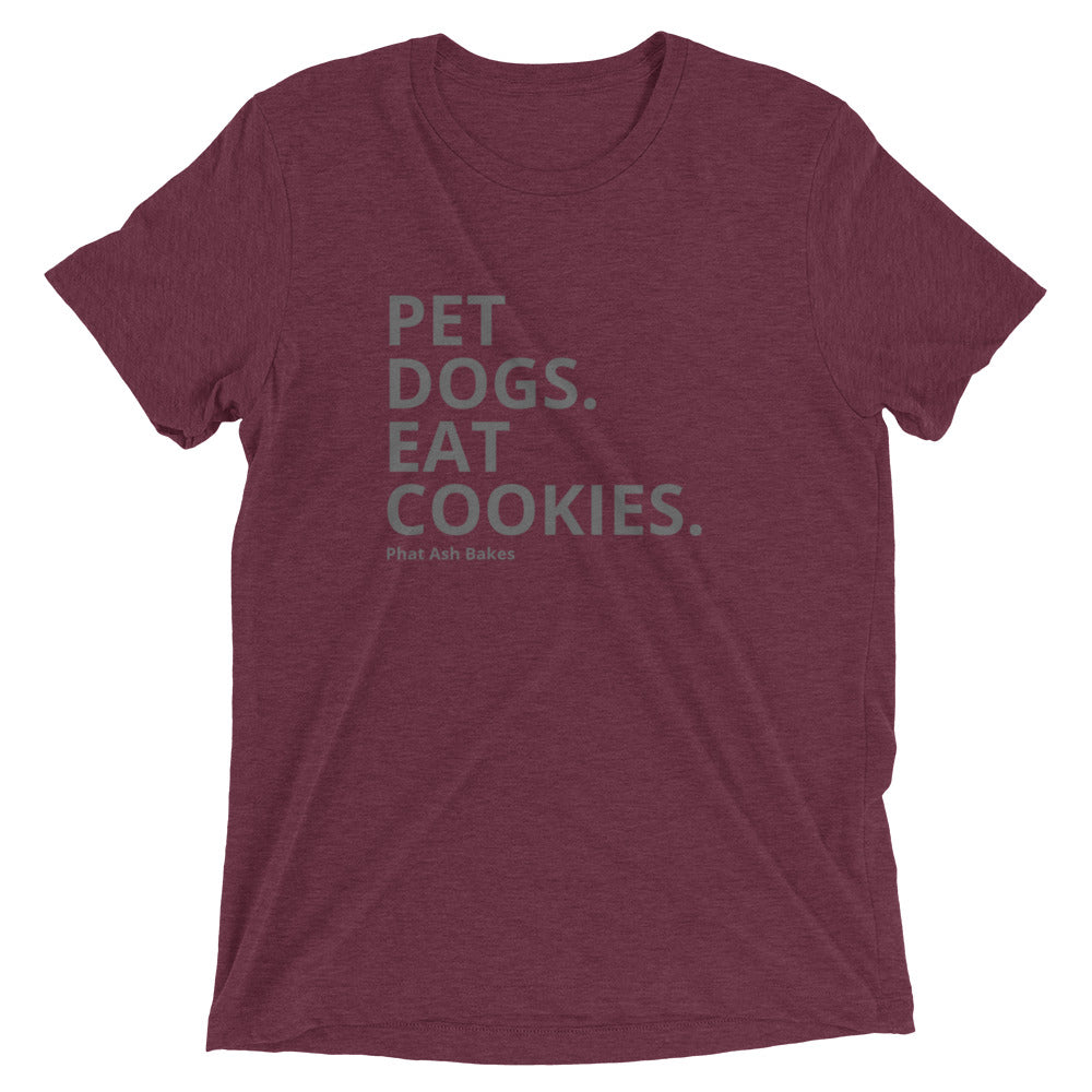 Pet Dogs. Eat Cookies. Short sleeve t-shirt