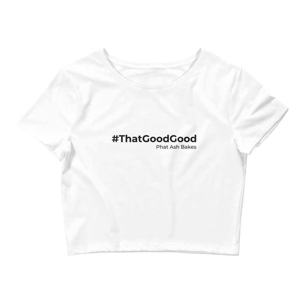 HashTag That Good Good Crop Tee