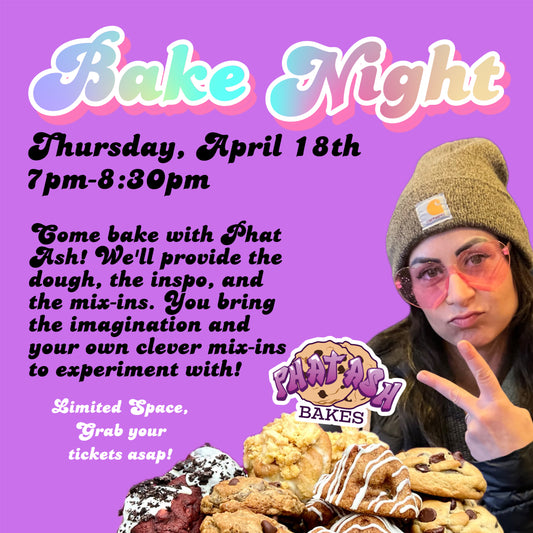 Bake Night with Phat Ash Bakes - April 18th 2024