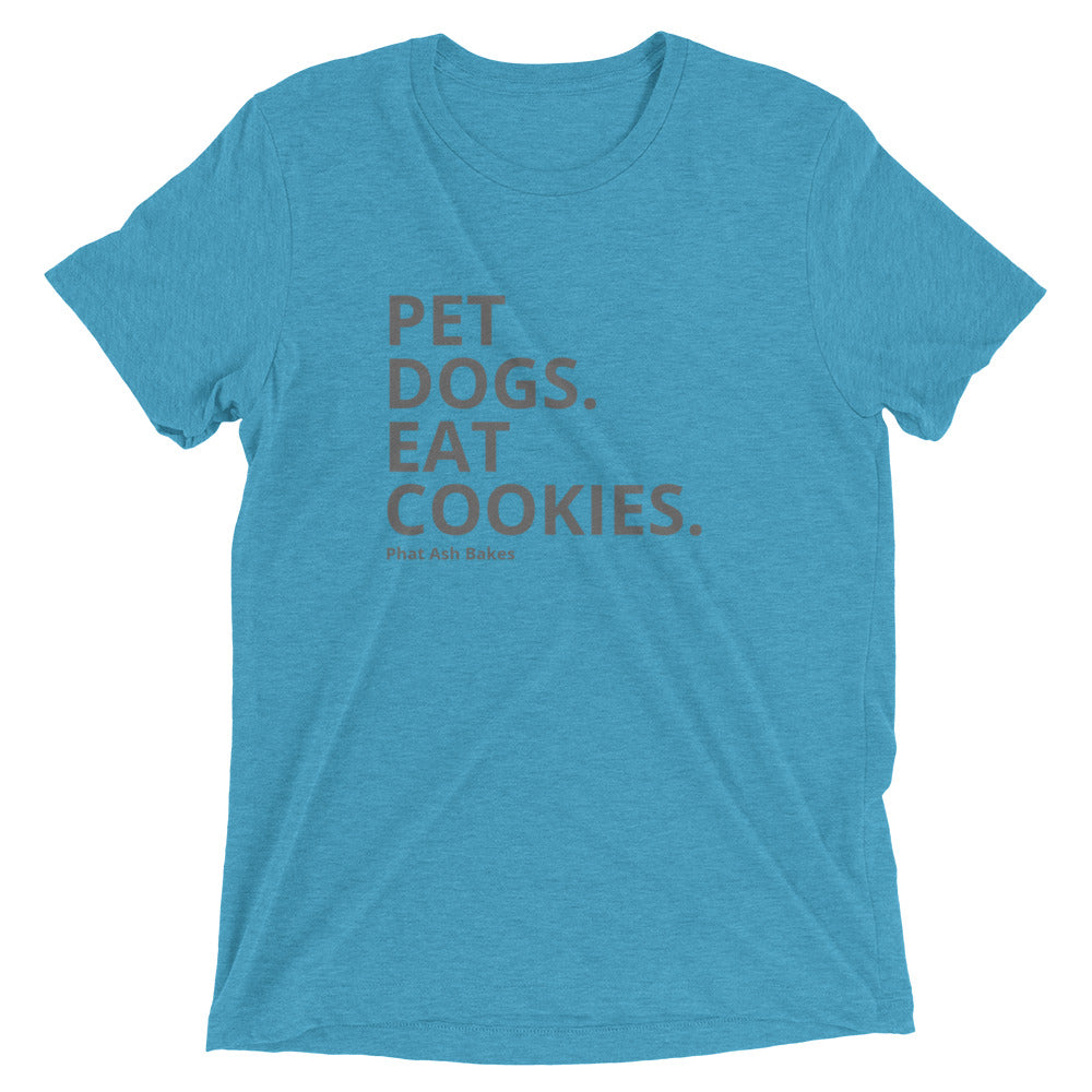 Pet Dogs. Eat Cookies. Short sleeve t-shirt