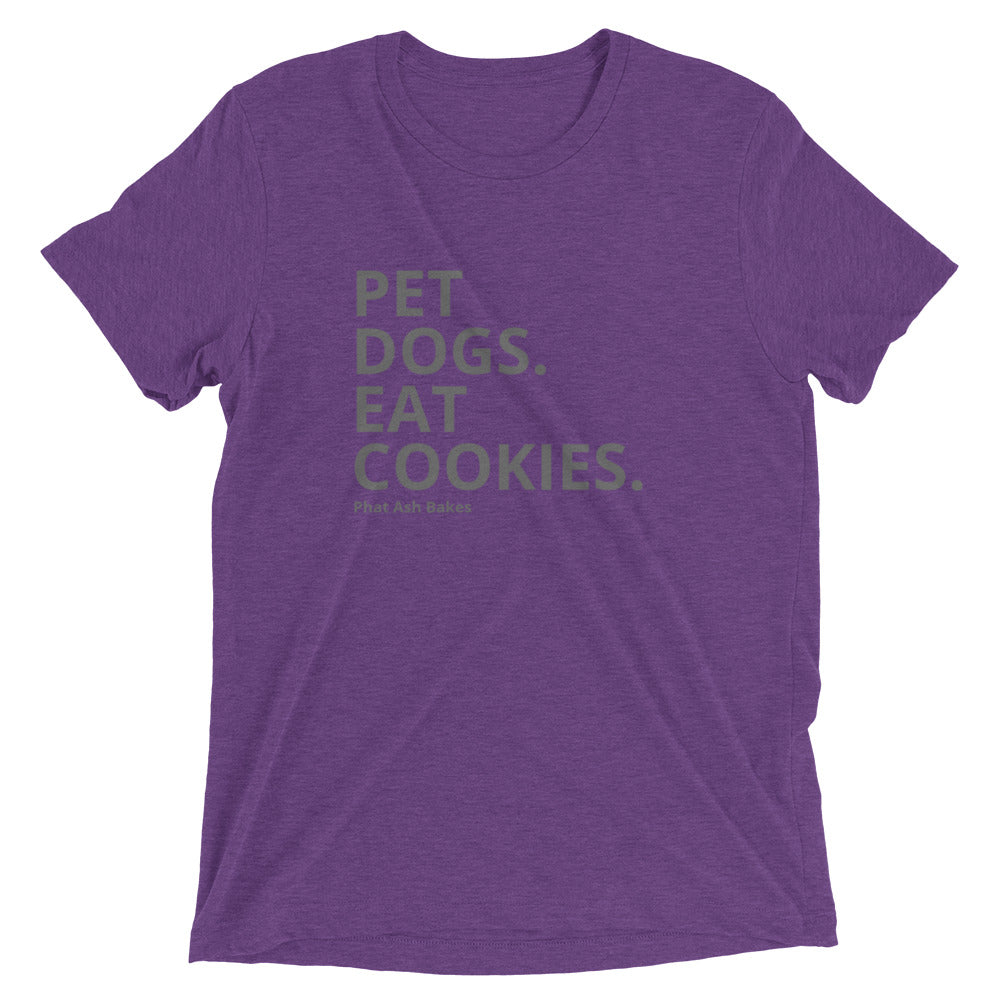 Pet Dogs. Eat Cookies. Short sleeve t-shirt