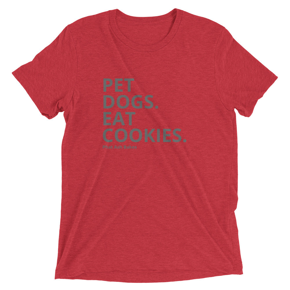 Pet Dogs. Eat Cookies. Short sleeve t-shirt