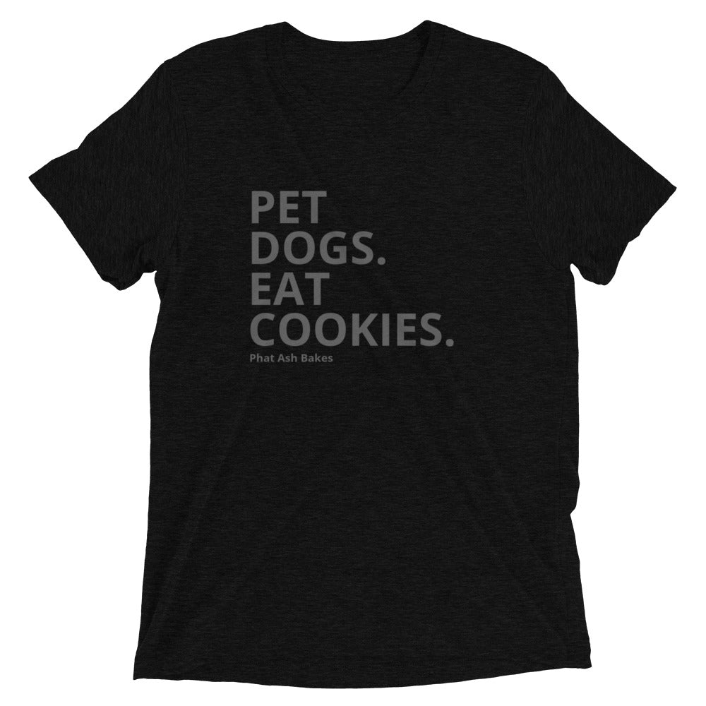 Pet Dogs. Eat Cookies. Short sleeve t-shirt