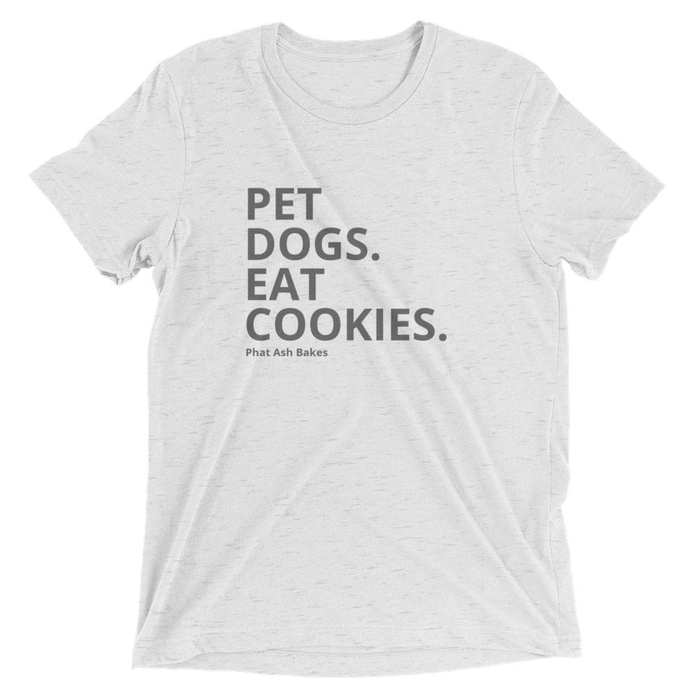 Pet Dogs. Eat Cookies. Short sleeve t-shirt