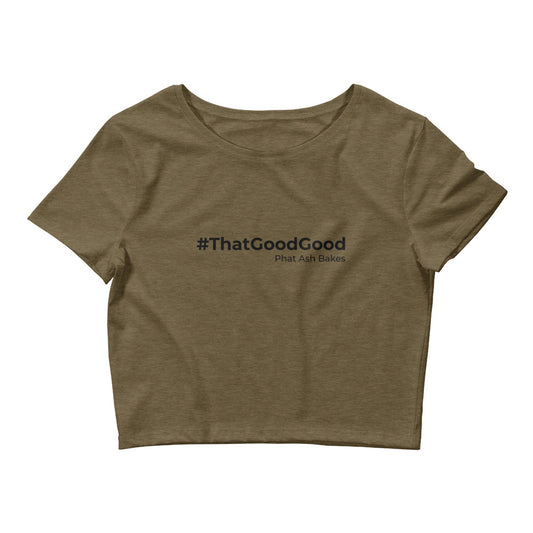 HashTag That Good Good Crop Tee